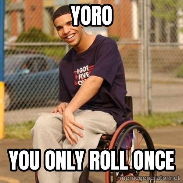 Drake Wheelchair meme: YORO / You only roll once
