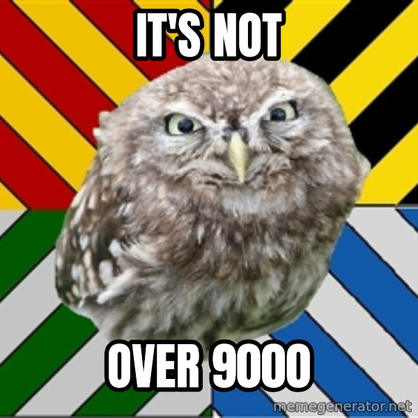 JEALOUS POTTEROMAN meme: It's not / over 9000