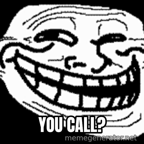 Troll Faces meme: You call?