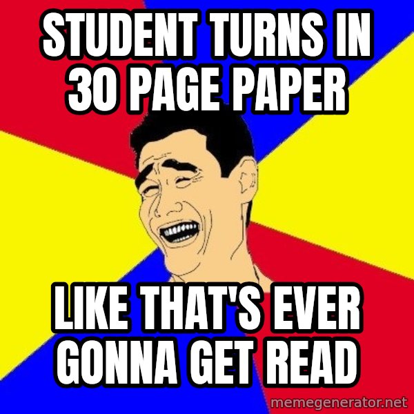 journalist meme: Student Turns in 30 page paper / like that's ever gonna get read
