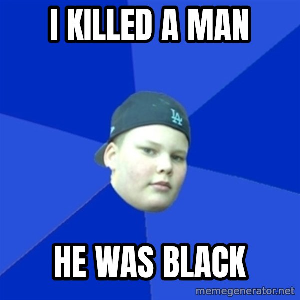 Jonnen Neuvo meme: I KILLED A MAN / HE WAS BLACK