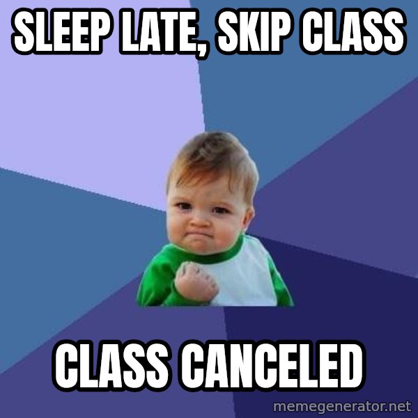 Success Kid meme: Sleep late, skip class / Class canceled