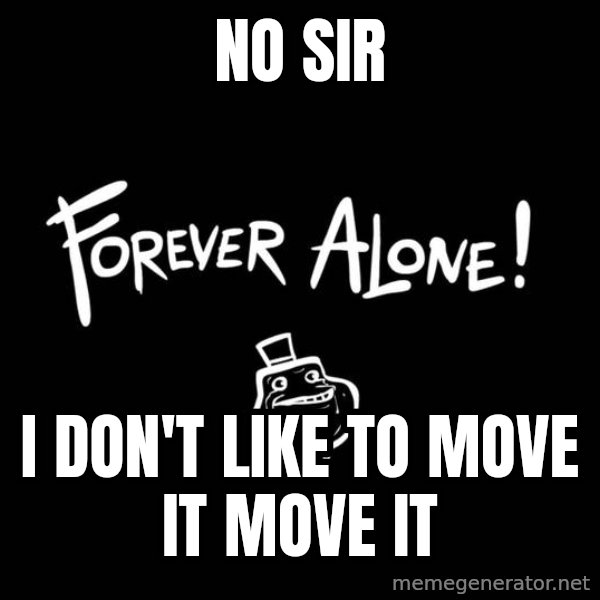 Chill Out Lemur meme: No sir / i don't like to move it move it