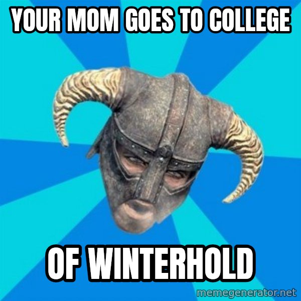 skyrim stan meme: your mom goes to college / of winterhold