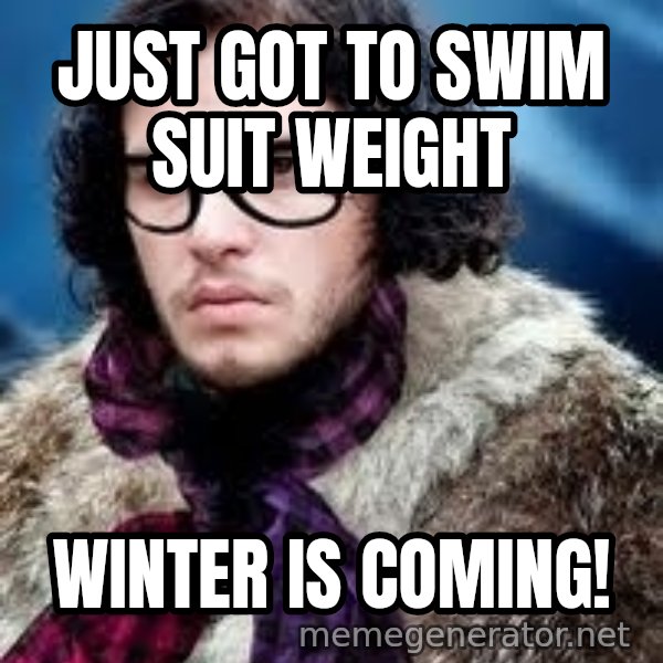 Hipster Jon Snow meme: Just got to swim suit weight / winter is coming!