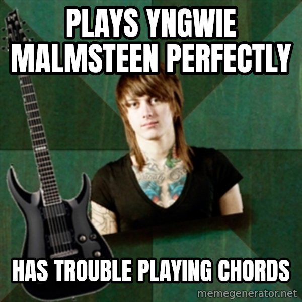 Progressive Guitarist meme: plays yngwie malmsteen perfectly / has trouble playing chords