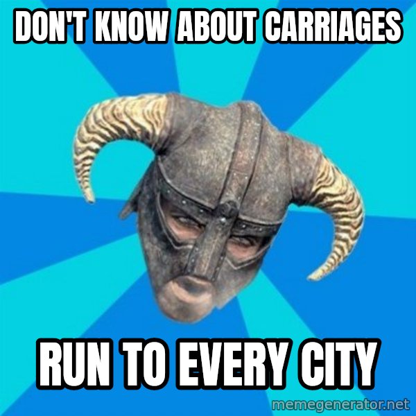 skyrim stan meme: Don't know about carriages / run to every city