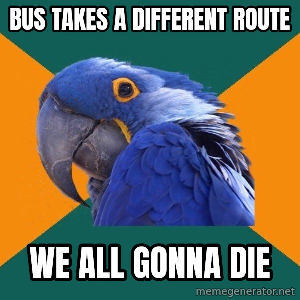 Paranoid Parrot meme: BUS TAKES A DIFFERENT ROUTE / WE ALL GONNA DIE