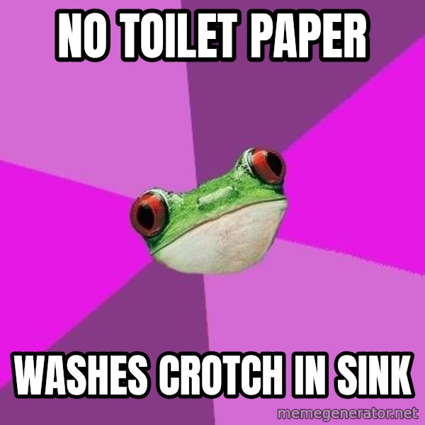 Foul Bachelorette Frog meme: No toilet paper / washes crotch in sink