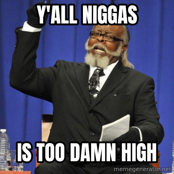 Rent Is Too Damn High meme: Y'all niggas / is too damn high