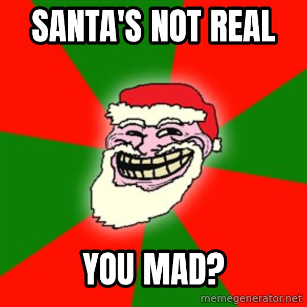 Santa Claus Troll Face meme: Santa's not real / You Mad?