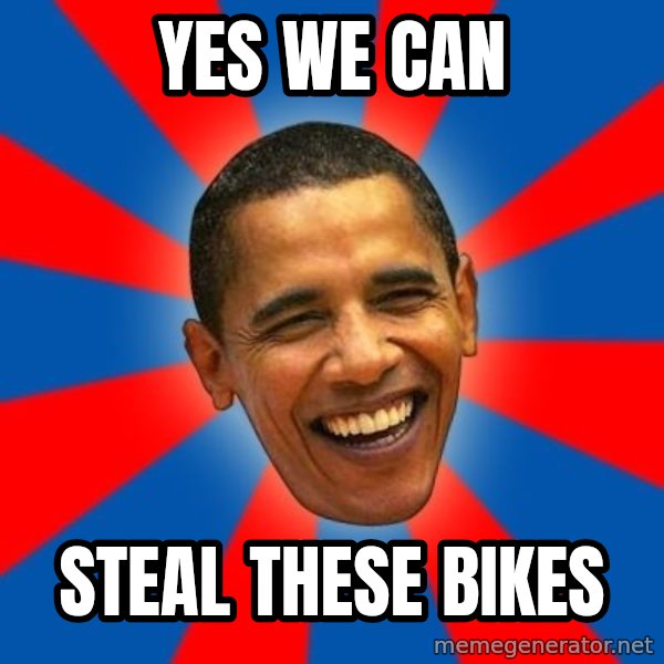 Obama meme: yes we can / steal these bikes