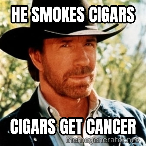 Brutal Chuck Norris meme: HE Smokes cigars / cigars get cancer