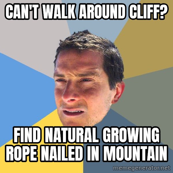 Bear Grylls meme: CAN't walk around cliff? / Find natural growing rope nailed in mountain