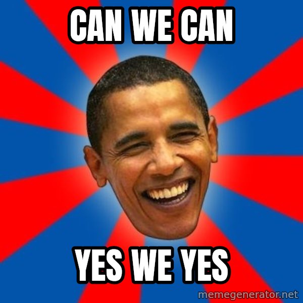 Obama meme: can we can / yes we yes