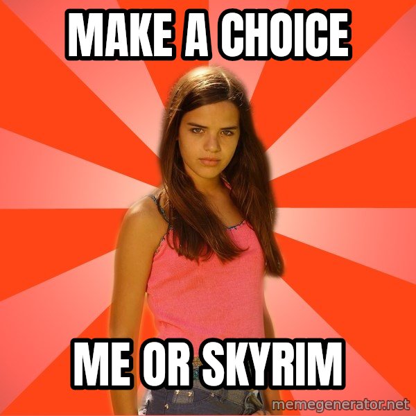 Jealous Girl meme: MAKE A CHOICE / ME OR SKYRIM