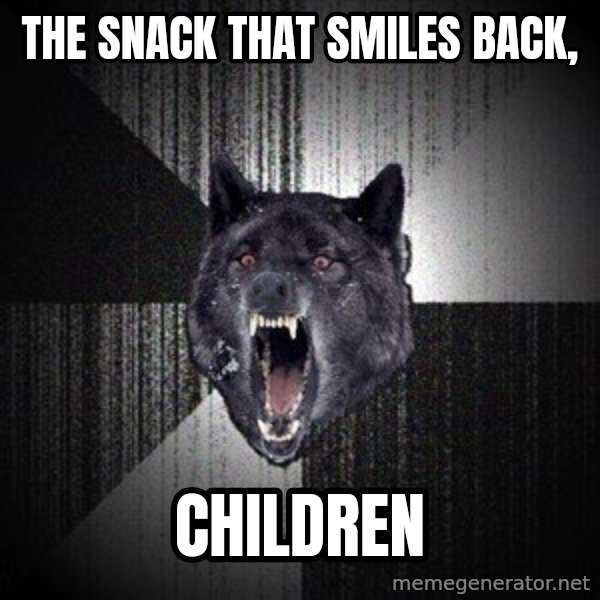 Insanity Wolf meme: the snack that smiles back, / children