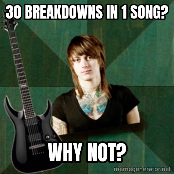 Progressive Guitarist meme: 30 breakdowns in 1 song? / Why not?