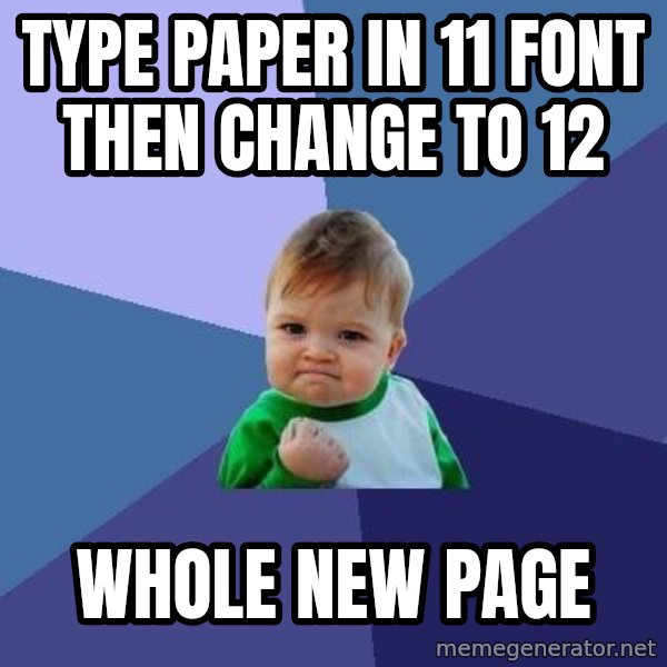 Success Kid meme: type paper in 11 font then change to 12 / whole new page