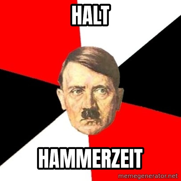 Advice Hitler meme: HALT / HAMMERZEIT