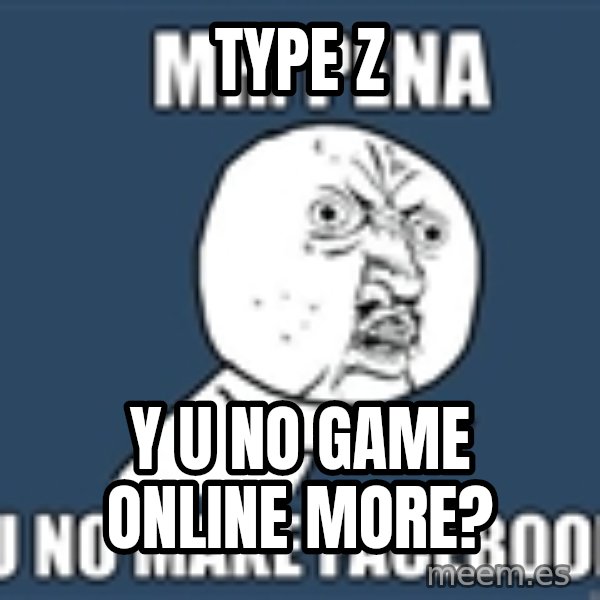 YU NO mr meme: Type z / y u no game online more?