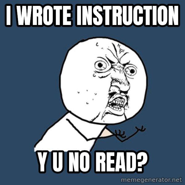 Y U No meme: I wrote instruction / y u no read?
