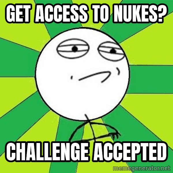 Challenge Accepted 2 meme: Get access to Nukes? / Challenge accepted