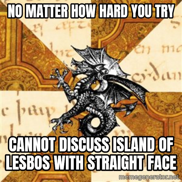 History Major Heraldic Beast meme: No matter how hard you try / cannot discuss island of lesbos with straight face