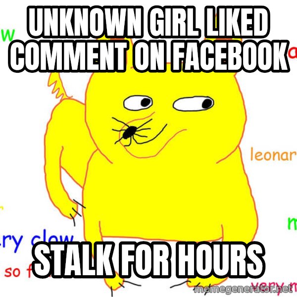 Forever Alone meme: unknown Girl liked comment on facebook / stalk for hours