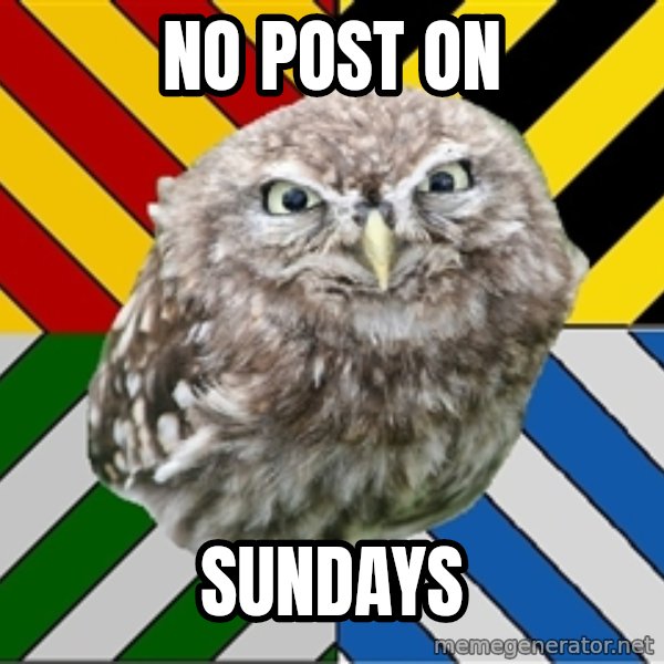 JEALOUS POTTEROMAN meme: No post on / Sundays