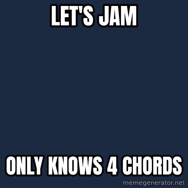 Guitar Douchebag meme: Let's Jam / Only knows 4 chords