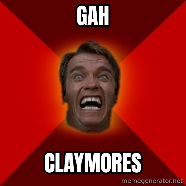 Angry Arnold meme: GAH / claymores