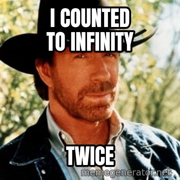 Brutal Chuck Norris meme: i counted to infinity / twice