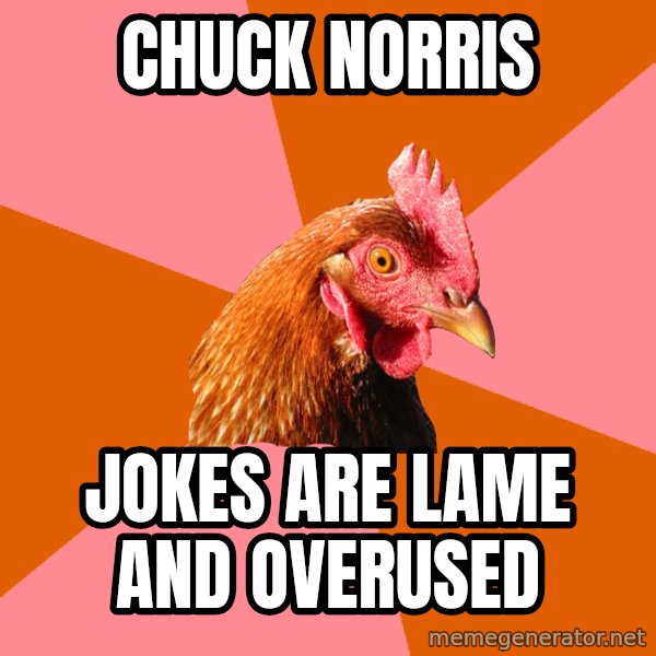 Anti Joke Chicken meme: chuck norris / jokes are lame and overused