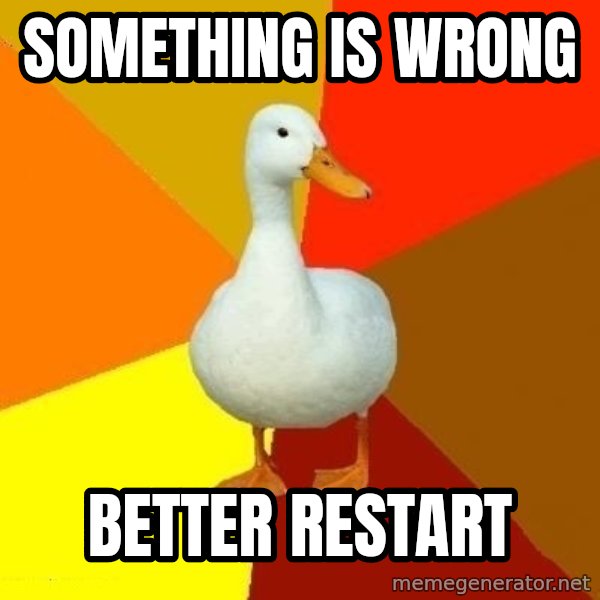 Technologically Impaired Duck meme: Something is wrong / Better restart