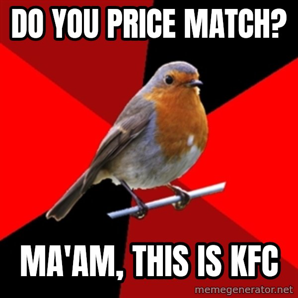 Retail Robin meme: Do you price match? / ma'am, this is kfc