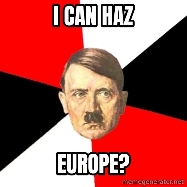 Advice Hitler meme: I CAN HAZ / EUROPE?