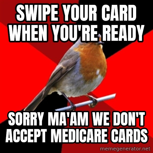 Retail Robin meme: swipe your card when you're ready / sorry ma'am we don't accept medicare cards