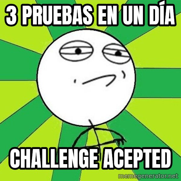Challenge Accepted 2 meme: 3 pruebas en un DÍA / CHAllenge acepted