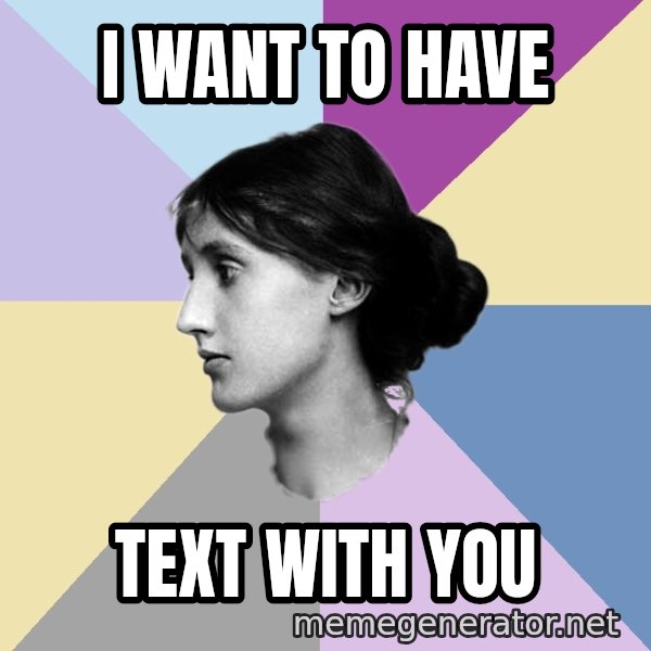 Maiden Philologist meme: I want to have / text with you