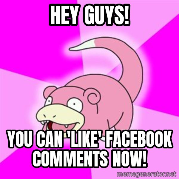 Slowpoke meme: hey guys! / you can 'like' facebook comments now!