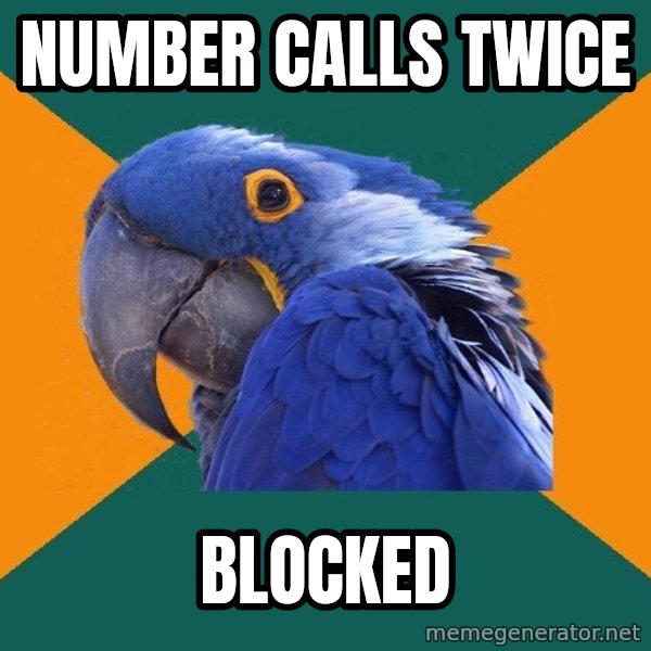 Paranoid Parrot meme: number calls twice / Blocked