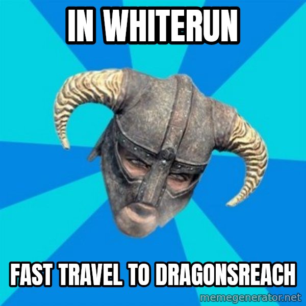 skyrim stan meme: IN WHITERUN / Fast travel to dragonsreach