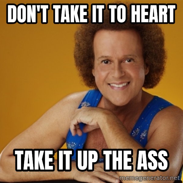 Gay Richard Simmons meme: Don't take it to heart / take it up the ass