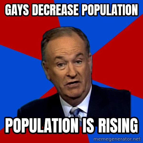 Bill O'Reilly Proves God meme: gays decrease population / population is rising