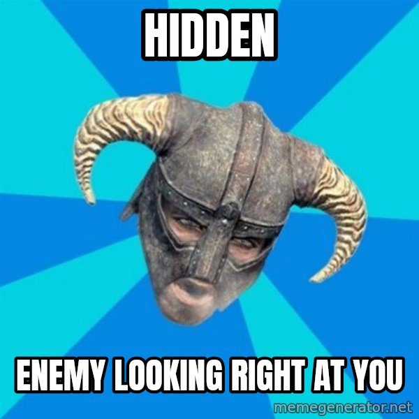 skyrim stan meme: HIDDEN / ENEMY LOOKING RIGHT AT YOU