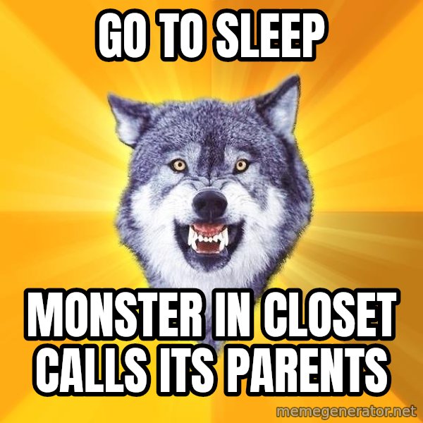 Courage Wolf meme: Go to sleep / monster in closet calls its parents