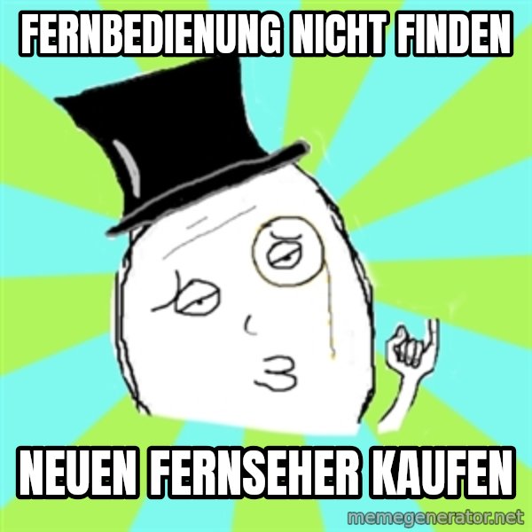 Capitalist Win meme: fernbedienung nicht finden / neuen fernseher kaufen