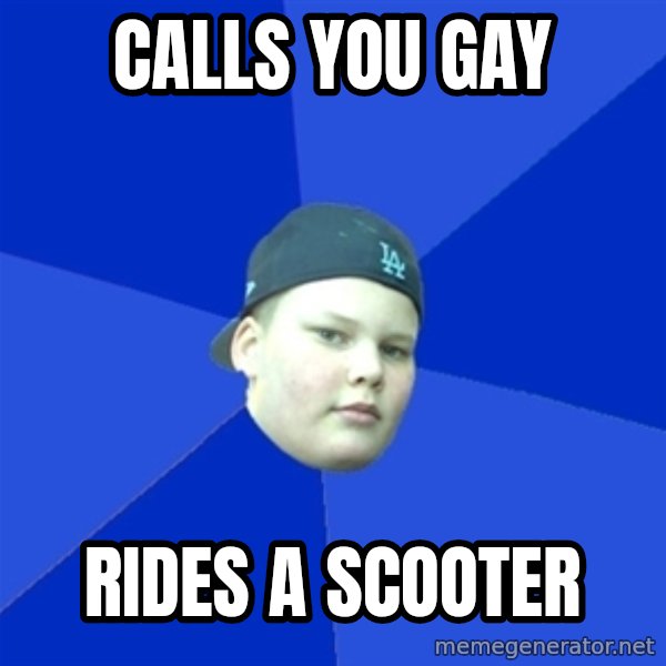 Jonnen Neuvo meme: CALLS YOU GaY / rides a scooter