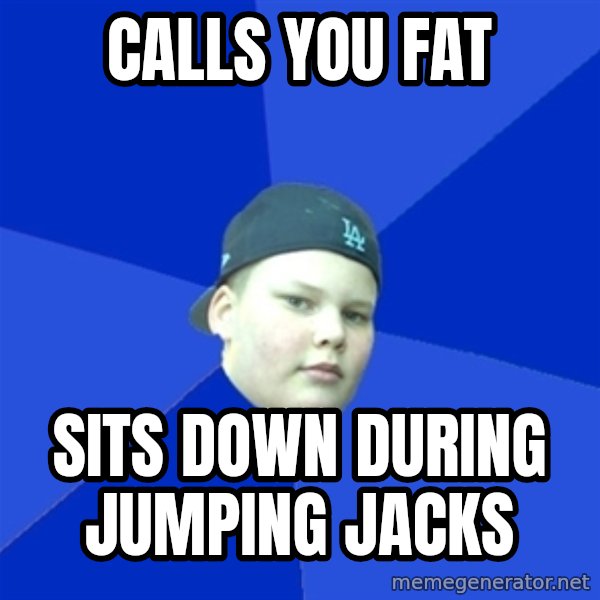 Jonnen Neuvo meme: CALLS YOU FAT / SITS DOWN DURING JUMPING JACKS